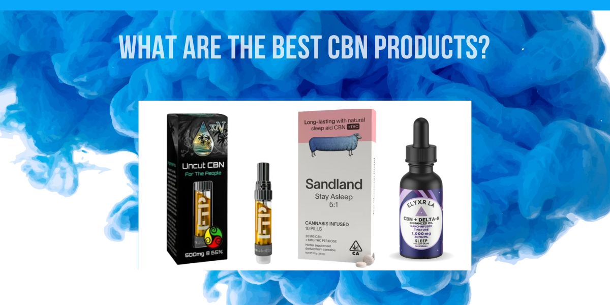 什么是最好的CBN产品?