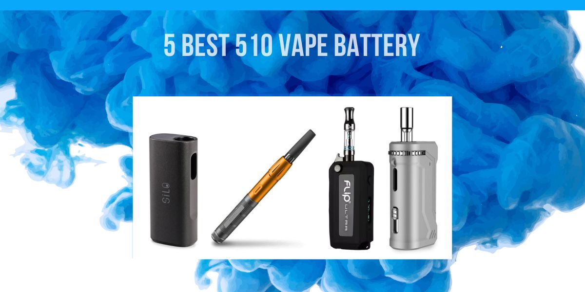 5 2023年最佳510 Vape电池:升级你的vap的游戏